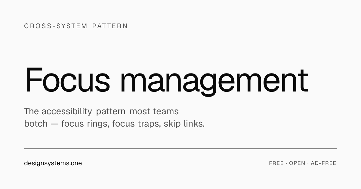 Focus management — Cross-system pattern reference | DesignSystems.one ...
